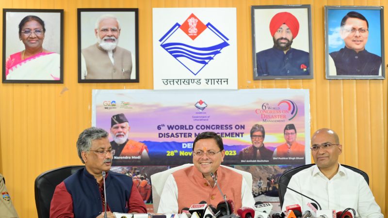 28 नवंबर से 01 दिसंबर तक दून में होगा 6वाँ विश्व आपदा प्रबन्धन सम्मेलन:धामी